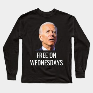 Free On Wednesdays funny Biden saying Long Sleeve T-Shirt